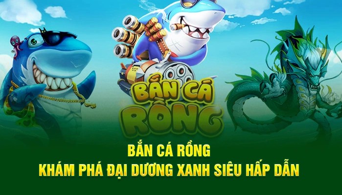 Bí quyết chọn súng bắn cá rồng xanh dễ thắng